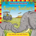 Super Safari. Tony Mitton and Ant Parker - Tony Mitton, Ant Parker