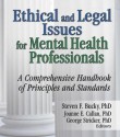 Ethical and Legal Issues for Mental Health Professionals: A Comprehensive Handbook of Principles and Standards - Steven F. Bucky, George Stricker, Joanne E. Callan