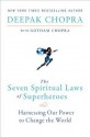 The Seven Spiritual Laws of Superheroes: Harnessing Our Power to Change The World - Deepak Chopra