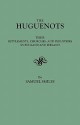 The Huguenots: Their Settlements, Churches, and Industries in England and Ireland - Samuel Smiles