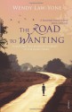 The Road to Wanting - Wendy Law-Yone