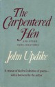 The Carpentered Hen - John Updike