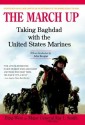 The March Up: Taking Baghdad with the United States Marines - Francis J. West Jr.