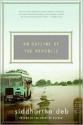 An Outline of the Republic: A Novel - Siddhartha Deb