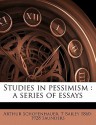 Studies in Pessimism: A Series of Essays - Arthur Schopenhauer, Thomas Bailey Saunders