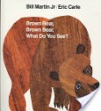 Brown Bear, Brown Bear, What Do You See? - Bill Martin Jr., Eric Carle