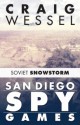 San Diego Spy Games: Soviet Snowstorm - Craig Wessel