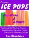 Gourmet Ice Pops for Kids and Adults - Ann Chambers