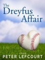 The Dreyfus Affair: A Love Story - Peter Lefcourt