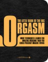 The Little Book of the Big Orgasm: More Techniques & Games for Amazing Orgasms Than You Could Possibly Imagine Trying - Susan Crain Bakos