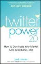 Twitter Power: How to Dominate Your Market One Tweet at a Time - Joel Comm