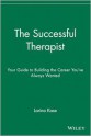 The Successful Therapist: Your Guide to Building the Career You've Always Wanted - Larina Kase