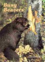 Busy Beavers - National Geographic Society, Donald J. Crump