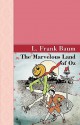 The Marvelous Land of Oz - L. Frank Baum