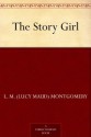 The Story Girl (免费公版书) - L.M. Montgomery