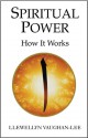 Spiritual Power: How It Works - Llewellyn Vaughan-Lee