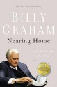 Nearing Home: Life, Faith, and Finishing Well - Billy Graham