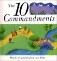 The 10 Commandments: Words of Wisdom from the Bible - Lois Rock, Debbie Lush