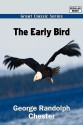 The Early Bird - George Randolph Chester