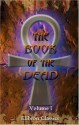 The Book Of The Dead: An English Translation Of The Chapters, Hymns, Etc. Of The Theban Recension - E.A. Wallis Budge