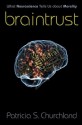 Braintrust: What Neuroscience Tells Us about Morality - Patricia S. Churchland