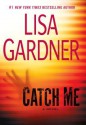 Catch Me - Lisa Gardner