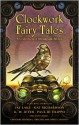 Clockwork Fairy Tales: A Collection of Steampunk Fables - Stephen L. Antczak, James C. Bassett, Pip Ballantine, K.W. Jeter, Jay Lake, Kat Richardson, Paul Di Filippo, Steven Harper, Nancy A. Collins, G.K. Hayes, Gregory Nicoll, Philippa Ballantine