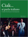 Cinema for Italian Conversation: Ciak... si parla italiano - Piero Garofalo, Daniela Selisca