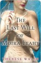 The Last Will of Moira Leahy - Therese Walsh