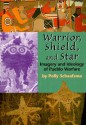 Warrior, Shield, and Star: Imagery and Ideology of Pueblo Warfare - Polly Schaafsma