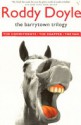 The Barrytown Trilogy: The Commitments / The Snapper / The Van - Roddy Doyle