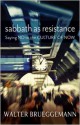 Sabbath as Resistance: Saying No to the Culture of Now - Walter Brueggemann