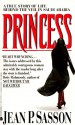 Princess: A True Story of Life Behind the Veil in Saudi Arabia (Mass Market) - Jean Sasson