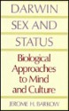 Darwin, Sex, and Status: Biological Approaches to Mind and Culture - Jerome H. Barkow