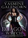 Dragon Wytch (Otherworld / Sisters of the Moon #4) - Yasmine Galenorn