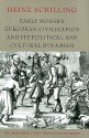 Early Modern European Civilization and Its Political and Cultural Dynamism - Heinz Schilling