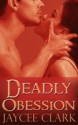 Deadly Obsession - Jaycee Clark