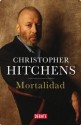 Mortalidad (Spanish Edition) - Christopher Hitchens