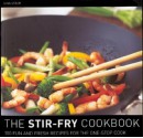 The Stir Fry Cookbook: 100 Fun and Fresh Recipes for the One-Stop Cook - Gina Steer