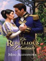 The Rebellious Debutante - Meg Alexander