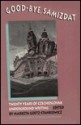 Good-Bye Samizdat: Twenty Years of Czechoslovak Underground Writing - Marketa Goetz-Stankiewicz, Timothy Garton Ash