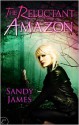 The Reluctant Amazon - Sandy James