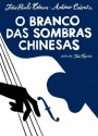 O Branco das Sombras Chinesas - Antonio Cabrita, João Paulo Cotrim