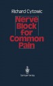 Nerve Block for Common Pain - Richard E. Cytowic