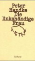 Die linkshändige Frau (Perfect Paperback) - Peter Handke