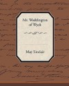 Mr. Waddington of Wyck - May Sinclair