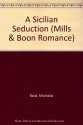 A Sicilian Seduction - Michelle Reid