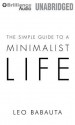 The Simple Guide to a Minimalist Life - Leo Babauta, Fred Stella