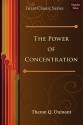 The Power of Concentration - Theron Q. Dumont