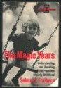 The Magic Years: Understanding & Handling the Problems of Early Childhood - Selma H. Fraiberg